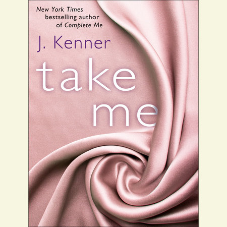 Take Me: A Stark Ever After Novella by J. Kenner