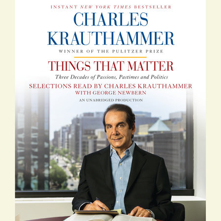 Things That Matter by Charles Krauthammer