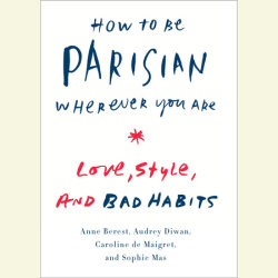 How to Be Parisian Wherever You Are