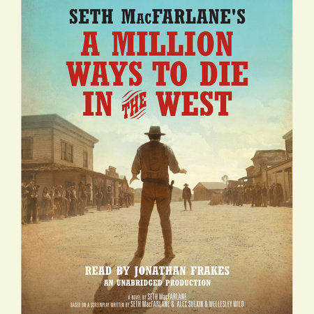 Seth MacFarlane's A Million Ways to Die in the West by Seth MacFarlane