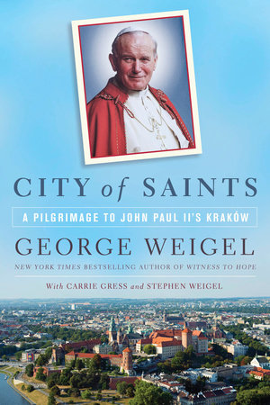 City of Saints by George Weigel, Carrie Gress and Stephen Weigel