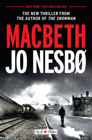 Macbeth By Jo Nesbo 9780553419078 Penguinrandomhouse Com Books