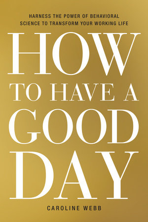 How to Have a Good Day by Caroline Webb