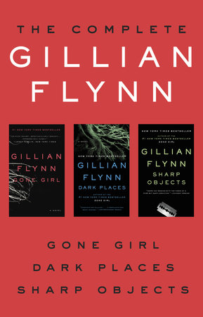The Complete Gillian Flynn by Gillian Flynn