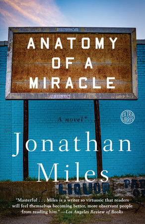 Anatomy of a Miracle by Jonathan Miles