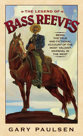 The Legend of Bass Reeves by Gary Paulsen
