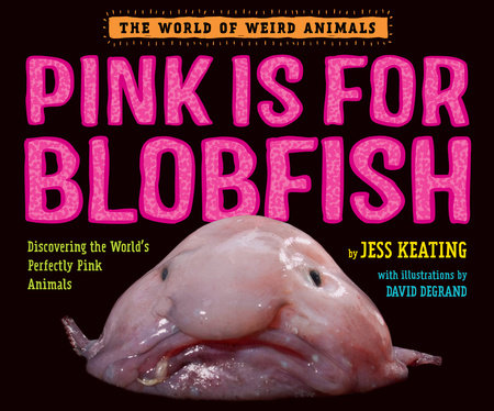 Pink Is For Blobfish by Jess Keating
