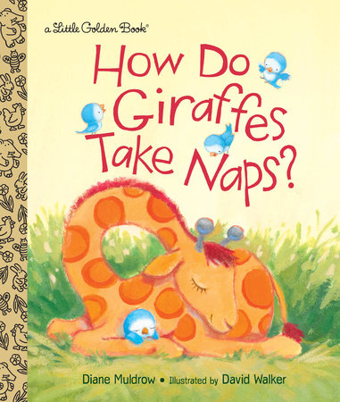 How Do Giraffes Take Naps? by Diane Muldrow