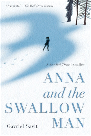 Anna and the Swallow Man by Gavriel Savit