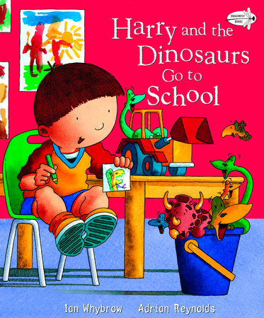 Harry and the Dinosaurs Go To School by Ian Whybrow