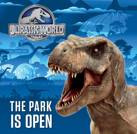 The Park is Open (Jurassic World) by Dennis R. Shealy