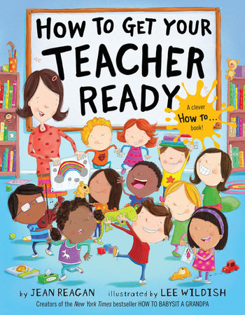 How to Get Your Teacher Ready by Jean Reagan