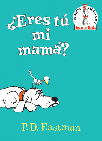 ¿Eres tú mi mamá? (Are You My Mother? Spanish Edition) by P.D. Eastman