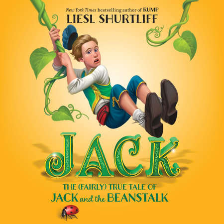 Jack: The (Fairly) True Tale of Jack and the Beanstalk by Liesl Shurtliff