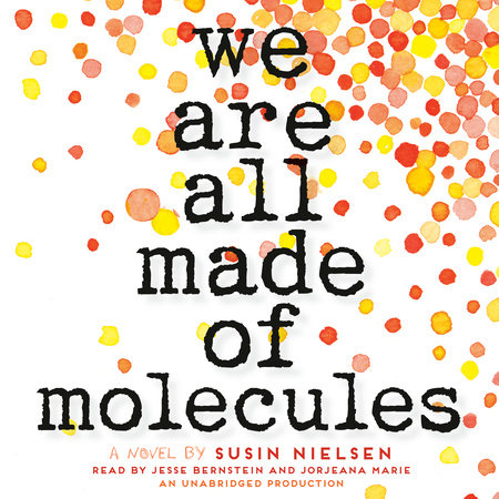 We Are All Made of Molecules by Susin Nielsen