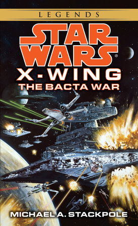 The Bacta War: Star Wars Legends (Rogue Squadron) by Michael A. Stackpole