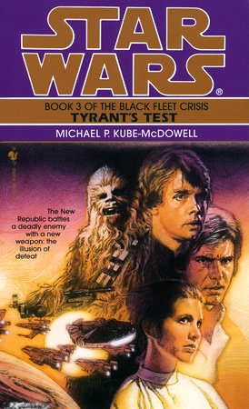 Tyrant's Test: Star Wars Legends (The Black Fleet Crisis) by Michael P. Kube-Mcdowell