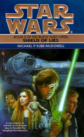 Shield of Lies: Star Wars Legends (The Black Fleet Crisis) by Michael P. Kube-Mcdowell