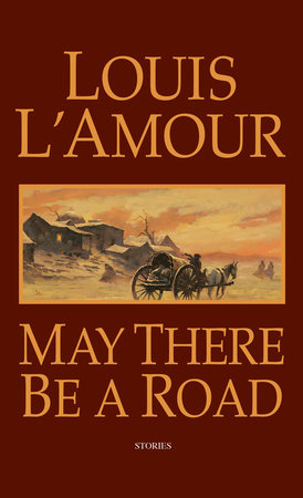 May There Be a Road by Louis L'Amour