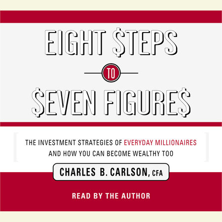 Eight Steps to Seven Figures by Charles Carlson