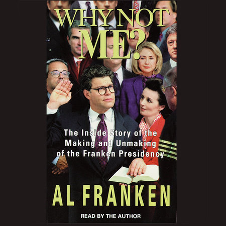 Why Not Me? by Al Franken