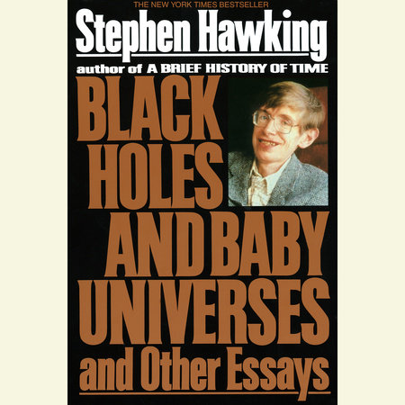 Black Holes and Baby Universes by Stephen Hawking