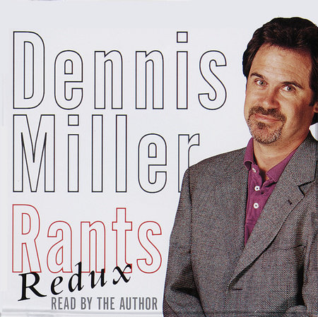 Rants Redux by Dennis Miller