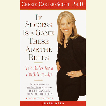 If Success Is a Game, These Are the Rules by Cherie Carter-Scott