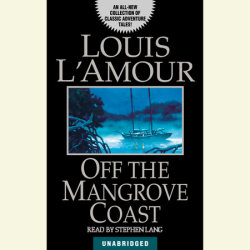 Off the Mangrove Coast (Louis L'Amour's Lost Treasures)