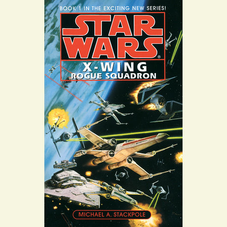 Star Wars: X-Wing: Rogue Squadron by Michael A. Stackpole