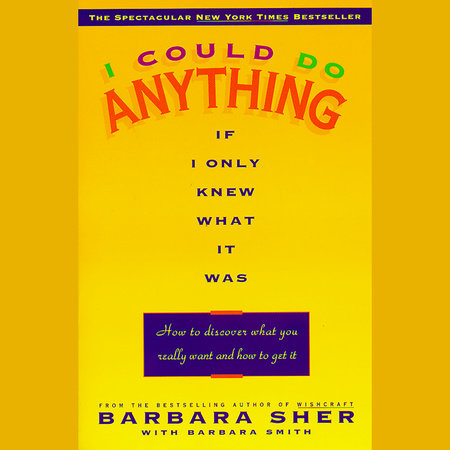 I Could Do Anything If I Only Knew What It Was by Barbara Sher