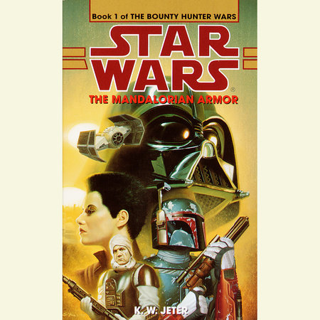 The Mandalorian Armor: Star Wars Legends (The Bounty Hunter Wars) by K. W. Jeter