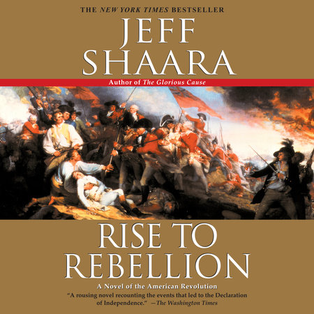 Rise to Rebellion by Jeff Shaara