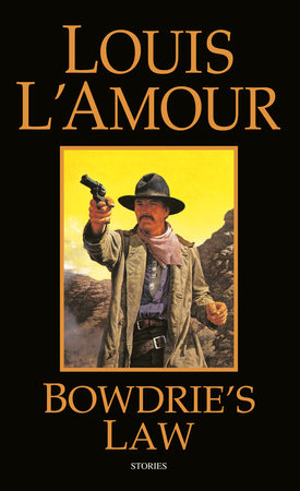 Bowdrie's Law by Louis L'Amour