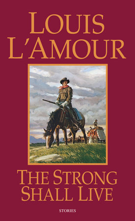 The Strong Shall Live by Louis L'Amour