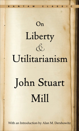 On Liberty and Utilitarianism by John Stuart Mill
