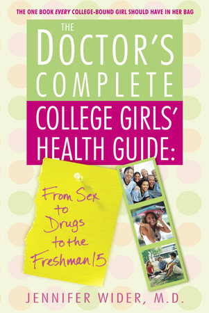The Doctor's Complete College Girls' Health Guide by Jennifer Wider, M.D.