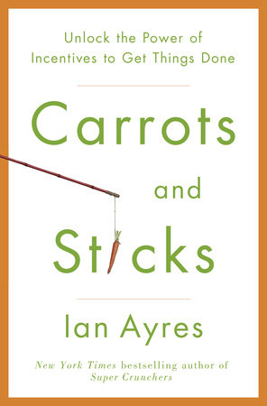 Carrots and Sticks by Ian Ayres