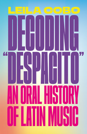 Decoding "Despacito" by Leila Cobo