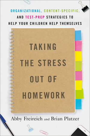 Taking the Stress Out of Homework by Abby Freireich and Brian Platzer