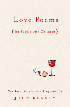 Love Poems For People With Children By John Kenney 9780593085240 Penguinrandomhouse Com Books