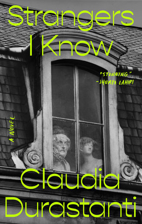 Strangers I Know by Claudia Durastanti: 9780593087954