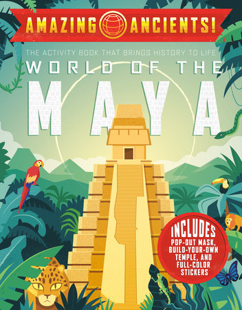 Amazing Ancients! World of the Maya by Elaine A. Kule