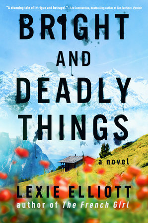 Bright and Deadly Things by Lexie Elliott