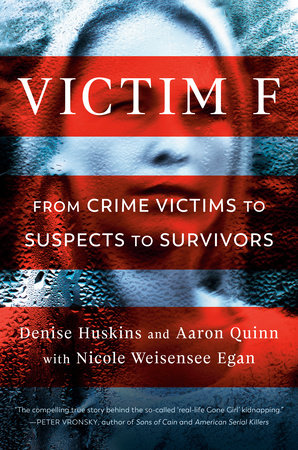 Victim F by Denise Huskins, Aaron Quinn and Nicole Weisensee Egan