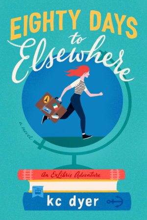 Eighty Days to Elsewhere by kc dyer