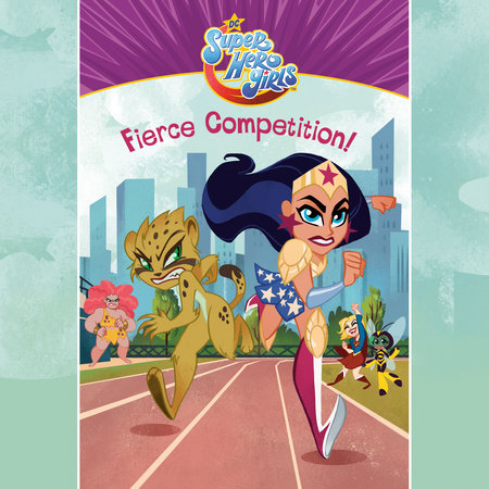 Fierce Competition! (DC Super Hero Girls) by Erica David
