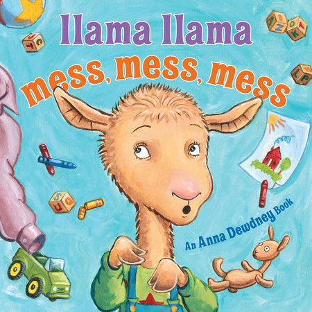 Llama Llama Mess Mess Mess by Anna Dewdney and Reed Duncan