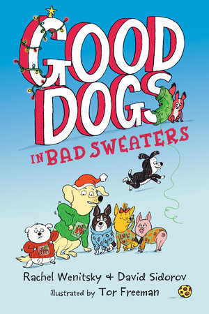 Good Dogs in Bad Sweaters by Rachel Wenitsky and David Sidorov