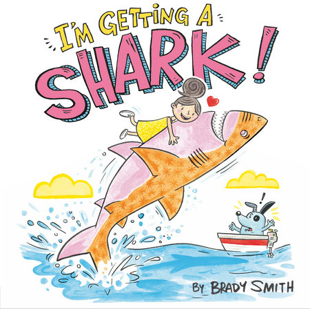 I'm Getting a Shark! by Brady Smith